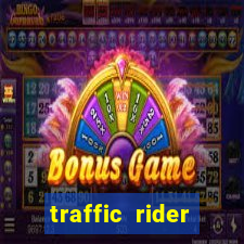 traffic rider dinheiro infinito